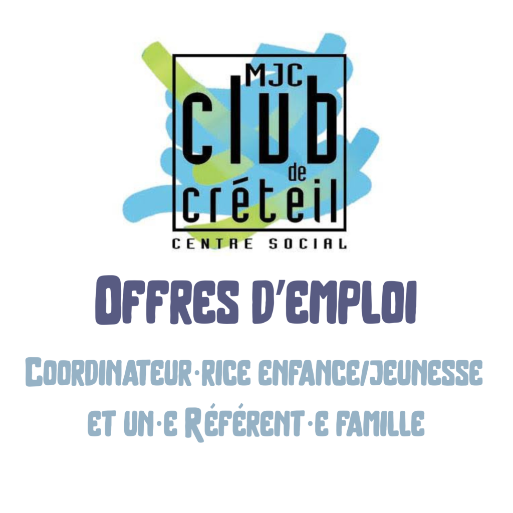Offres d'emploi : Coordinateur·rice enfance/jeunesse et Référent·e famille - MJC Club (Créteil) offre d’emploi club creteil