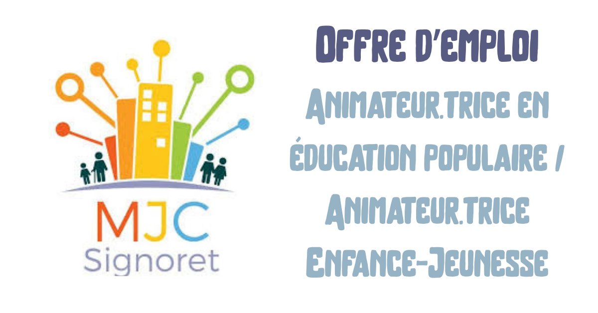 La MJC-CS Simone Signoret recrute un.e Animateur.trice en éducation populaire — Animateur.trice Enfance-Jeunesse conseil des associations