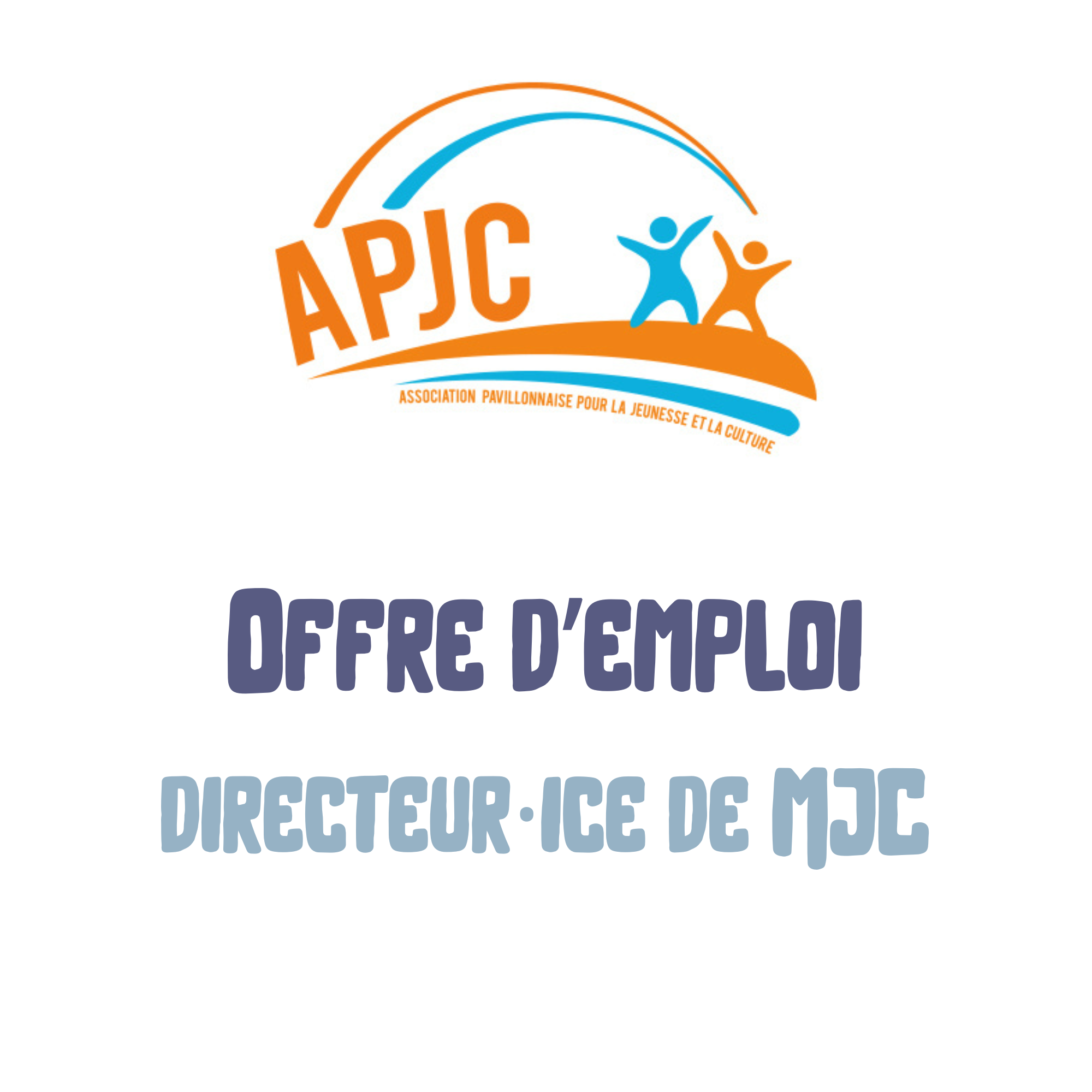 Offre d'emploi : Directeur·rice - APJC (Les Pavillons-sous-Bois) Offre d’emploi : Directeur·rice – APJC (Les Pavillons-sous-Bois)