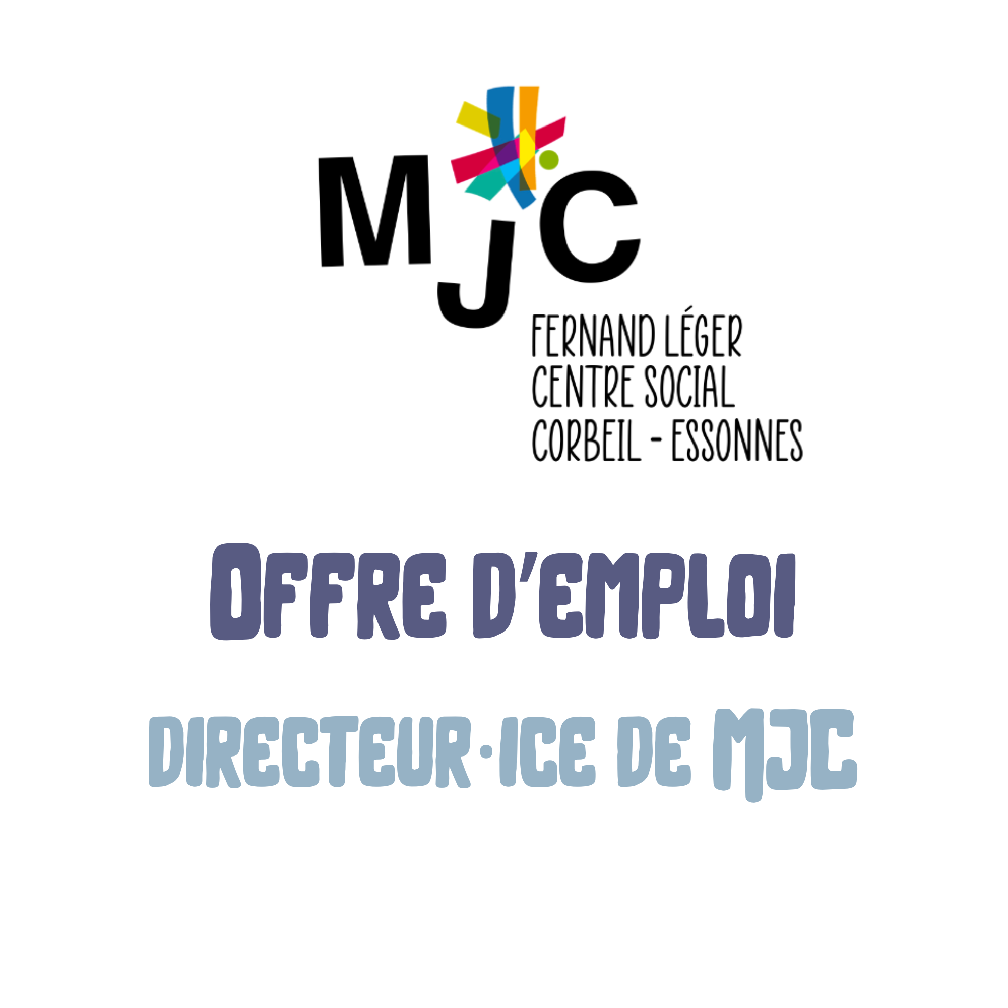 Offre d’emploi : Directeur·rice – MJC Fernand Léger, Centre social (Corbeil-Essonnes)